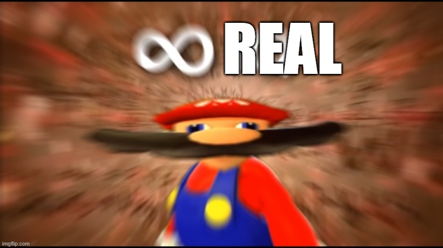 Infinity IQ Mario | REAL | image tagged in infinity iq mario | made w/ Imgflip meme maker