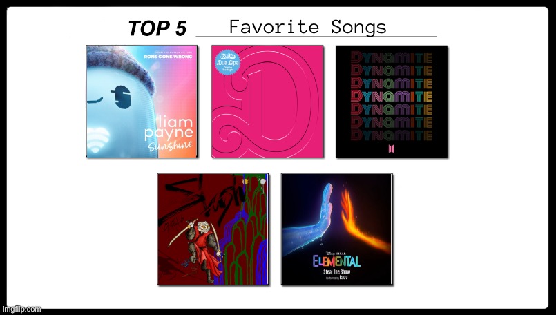 My Top 5 Favorite Songs | image tagged in memes,songs,music | made w/ Imgflip meme maker