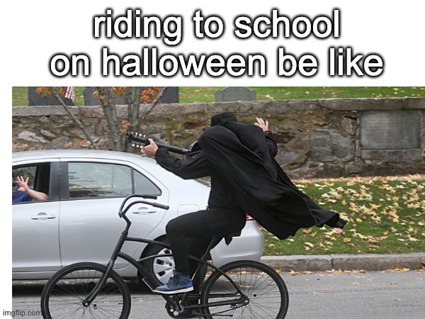 e | riding to school on halloween be like | image tagged in gorilla tag | made w/ Imgflip meme maker