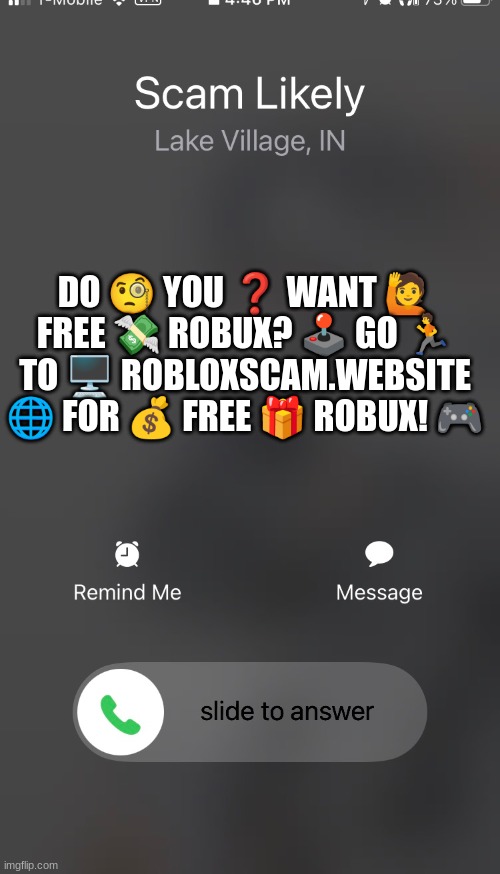 Scam Likely | DO 🧐 YOU ❓ WANT 🙋 FREE 💸 ROBUX? 🕹️ GO 🏃 TO 🖥️ ROBLOXSCAM.WEBSITE 🌐 FOR 💰 FREE 🎁 ROBUX! 🎮 | image tagged in scam likely | made w/ Imgflip meme maker