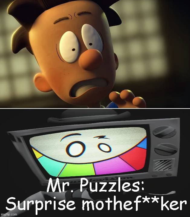 Mr. Puzzles' Kidnap to nate wright | Mr. Puzzles: Surprise mothef**ker | image tagged in who kidnap nate wright | made w/ Imgflip meme maker