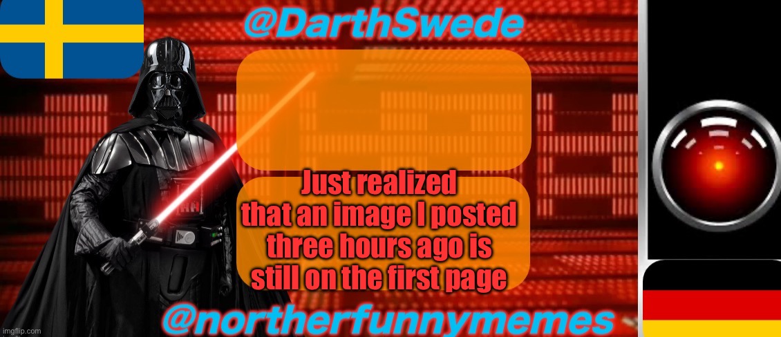 Now that’s what I call a dead chat | Just realized that an image I posted three hours ago is still on the first page | image tagged in darthswede x northerfunnymemes shared temp | made w/ Imgflip meme maker