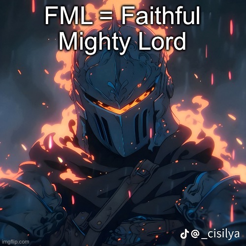 Knight | FML = Faithful Mighty Lord | image tagged in knight | made w/ Imgflip meme maker