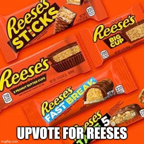 Upcote for reeses | UPVOTE FOR REESES | made w/ Imgflip meme maker