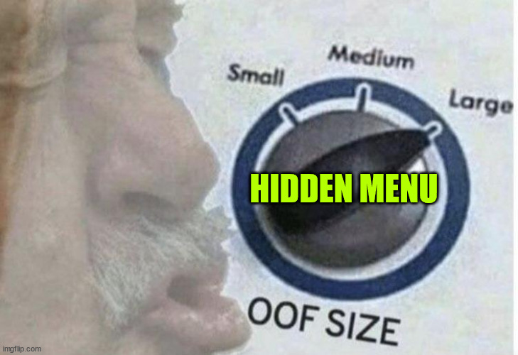 Oof size large | HIDDEN MENU | image tagged in oof size large | made w/ Imgflip meme maker