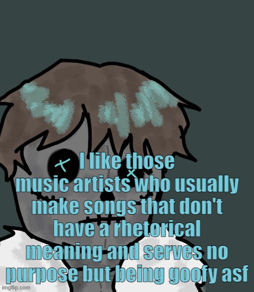 OsDe plush (thanks Disco) | I like those music artists who usually make songs that don't have a rhetorical meaning and serves no purpose but being goofy asf | image tagged in osde plush thanks disco | made w/ Imgflip meme maker