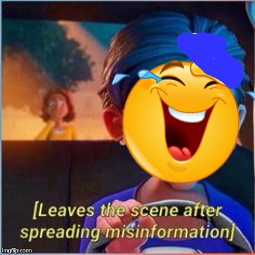 it goes good | image tagged in leaves the scene after spreading misinformation | made w/ Imgflip meme maker