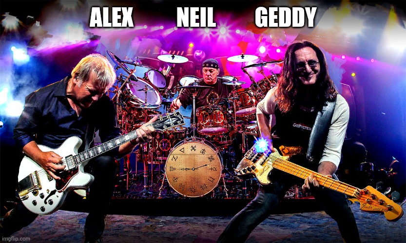 Rush | ALEX          NEIL         GEDDY | image tagged in rush | made w/ Imgflip meme maker