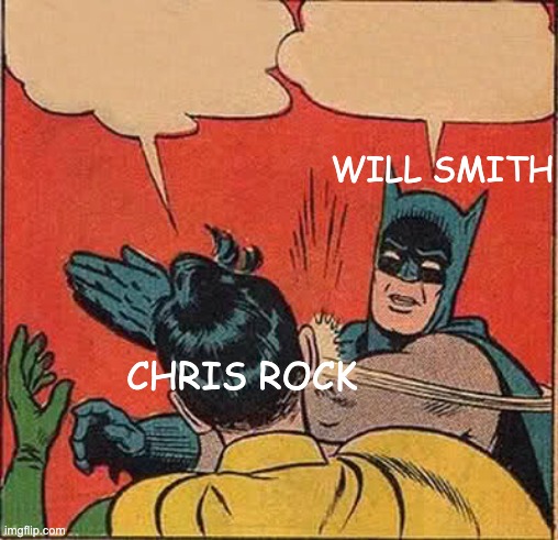 its still hurts | WILL SMITH; CHRIS ROCK | image tagged in memes,batman slapping robin | made w/ Imgflip meme maker