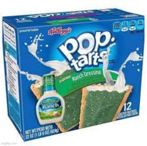 my 8 yo brother would eat this (he's a ranch lover) | image tagged in poptart ranch | made w/ Imgflip meme maker