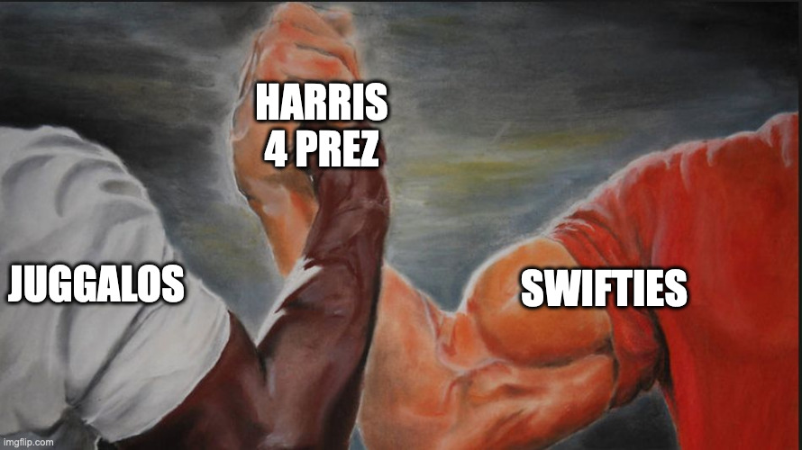 Black White Arms | HARRIS 4 PREZ; JUGGALOS; SWIFTIES | image tagged in black white arms | made w/ Imgflip meme maker