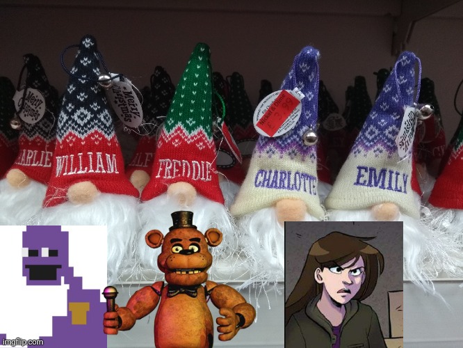 Saw some gnomes with names at the store... | image tagged in fnaf,gnomes,names | made w/ Imgflip meme maker