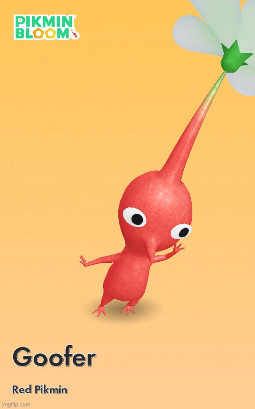 This is the first Pikmin I have ever plucked out of the ground | made w/ Imgflip meme maker