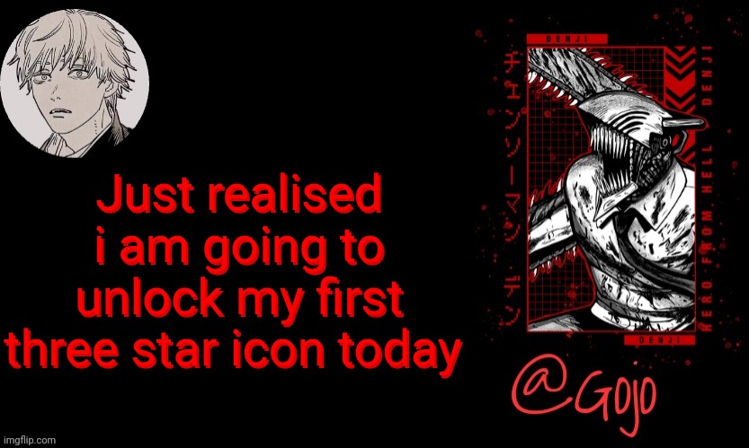 Gojo announcement template V6 | Just realised i am going to unlock my first three star icon today; Just realised i am going to unlock my first three star icon today | image tagged in gojo announcement template v6 | made w/ Imgflip meme maker