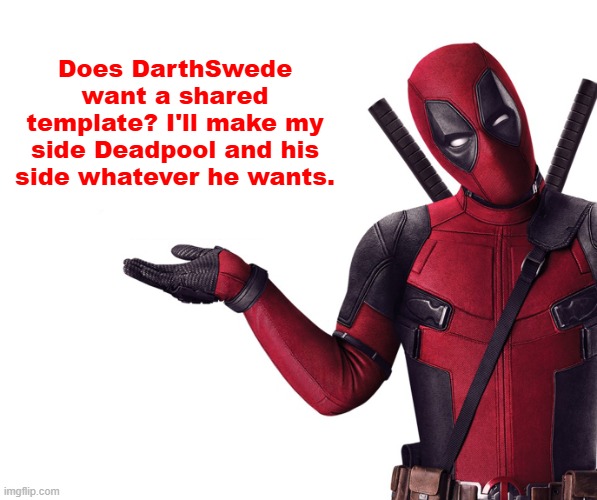 Deadpool Head Tilt Squint Funny Look Question | Does DarthSwede want a shared template? I'll make my side Deadpool and his side whatever he wants. | image tagged in deadpool head tilt squint funny look question | made w/ Imgflip meme maker