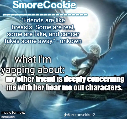 tweaks nightcore ass template | my other friend is deeply concerning me with her hear me out characters. | image tagged in tweaks nightcore ass template | made w/ Imgflip meme maker