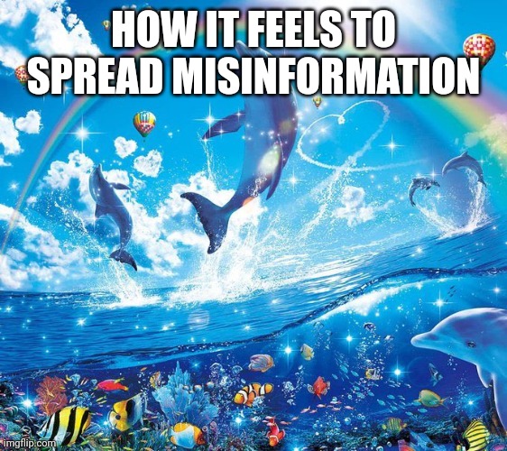 How it feels to x | HOW IT FEELS TO SPREAD MISINFORMATION | image tagged in how it feels to x | made w/ Imgflip meme maker