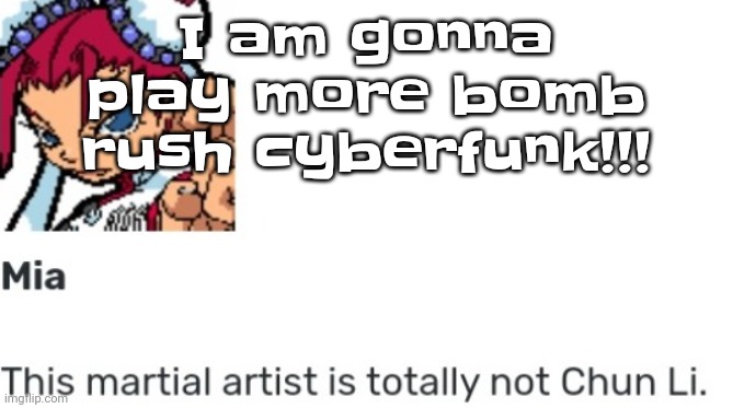 Yeah | I am gonna play more bomb rush cyberfunk!!! | image tagged in british chun li | made w/ Imgflip meme maker