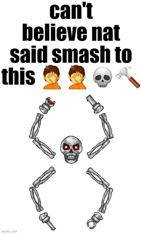 Who wouldn't | image tagged in can't believe nat said smash to this | made w/ Imgflip meme maker