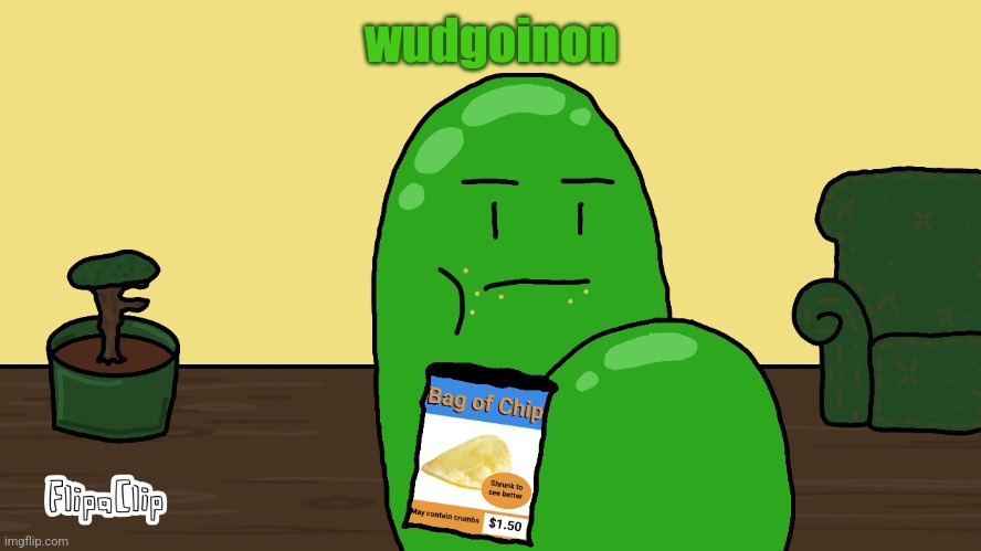 ㅤ | wudgoinon | image tagged in oval bag of chip | made w/ Imgflip meme maker