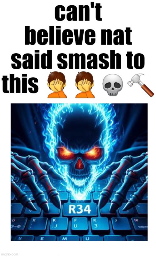 Cant believe nat said smash to this | image tagged in cant believe nat said smash to this | made w/ Imgflip meme maker