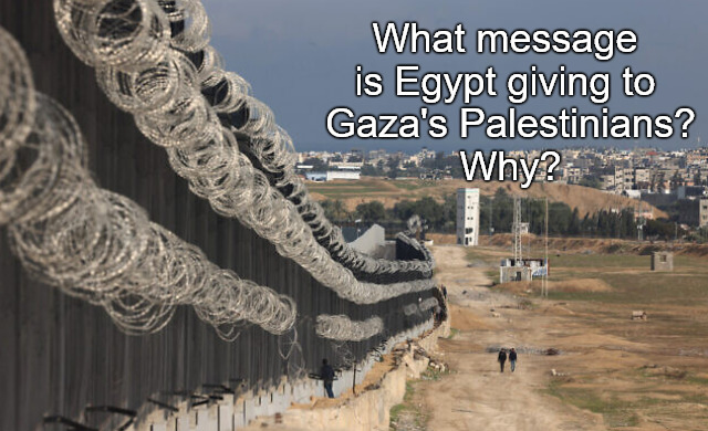 Stay away. You scare us. | What message 
is Egypt giving to 
Gaza's Palestinians?
Why? | image tagged in memes,politics,gaza,israel | made w/ Imgflip meme maker