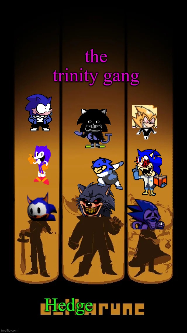 Hedgerune | the trinity gang; Hedge | image tagged in deltarune temp | made w/ Imgflip meme maker