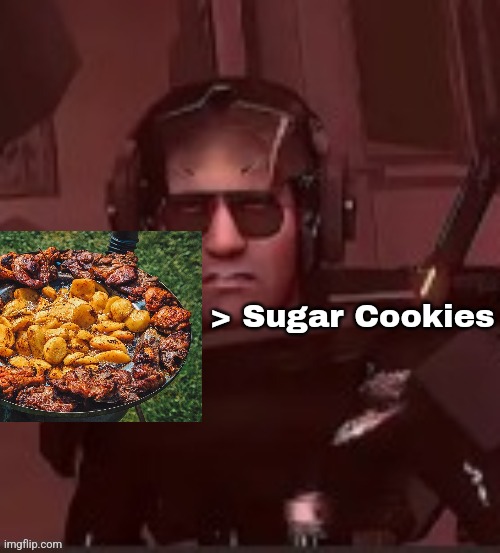 Debate. | > Sugar Cookies | made w/ Imgflip meme maker