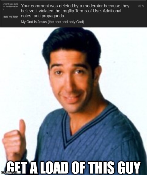 GET A LOAD OF THIS GUY | image tagged in get a load of this guy | made w/ Imgflip meme maker
