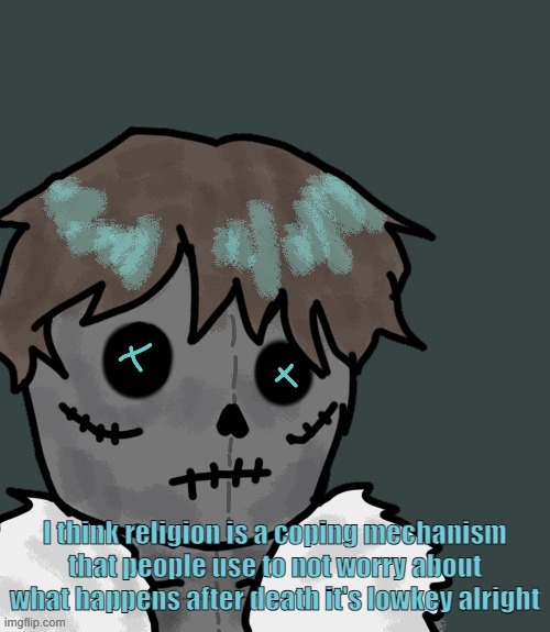 OsDe plush (thanks Disco) | I think religion is a coping mechanism that people use to not worry about what happens after death it's lowkey alright | image tagged in osde plush thanks disco | made w/ Imgflip meme maker