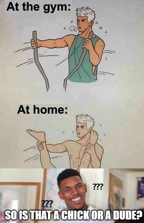 Work Out | SO IS THAT A CHICK OR A DUDE? | image tagged in black guy question mark | made w/ Imgflip meme maker