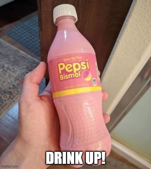 Pink Pepsi | DRINK UP! | image tagged in cursed image | made w/ Imgflip meme maker