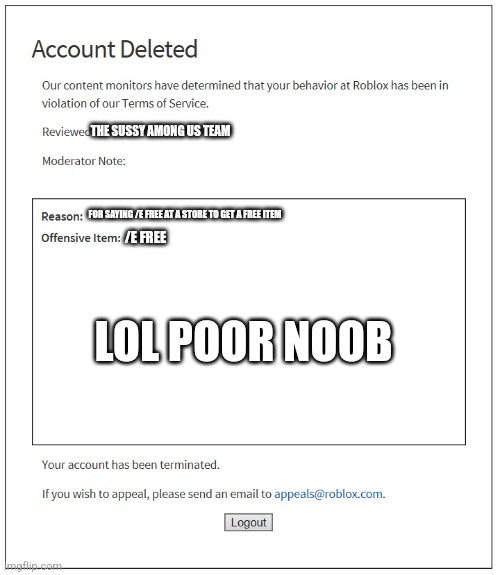 banned from ROBLOX | THE SUSSY AMONG US TEAM; FOR SAYING /E FREE AT A STORE TO GET A FREE ITEM; /E FREE; LOL POOR NOOB | image tagged in banned from roblox | made w/ Imgflip meme maker