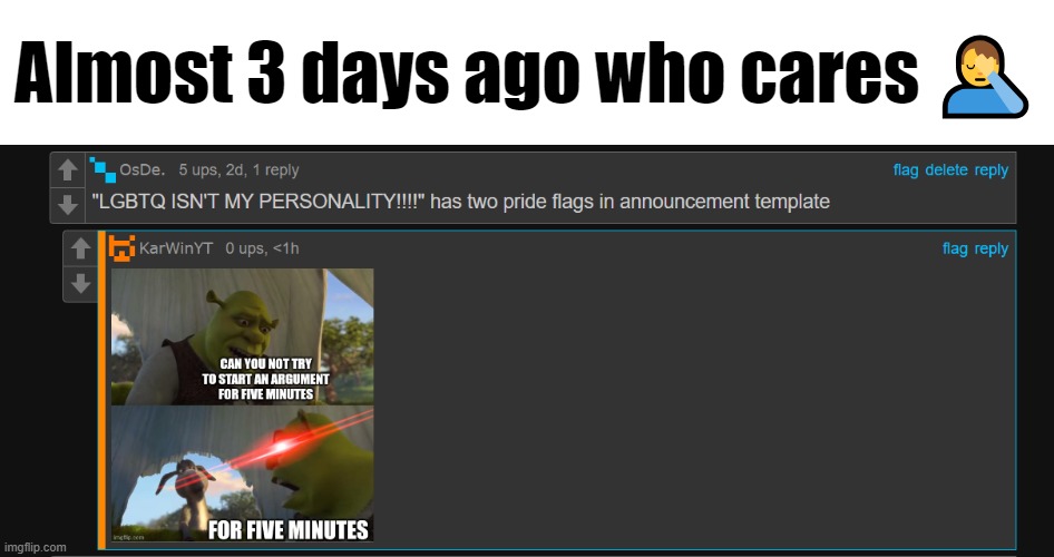 Lowkey forgot about it like talk about starting arguments | Almost 3 days ago who cares 🤦‍♂️ | made w/ Imgflip meme maker