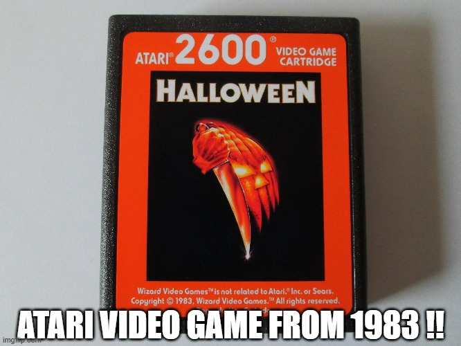 memes by Brad - Halloween the video game came out in 1983 for Atari 2600 | ATARI VIDEO GAME FROM 1983 !! | image tagged in funny,gaming,halloween,atari,video game,computer games | made w/ Imgflip meme maker