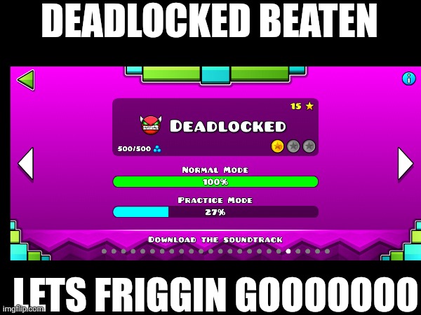 Deadlocked completed | DEADLOCKED BEATEN; LETS FRIGGIN GOOOOOOO | made w/ Imgflip meme maker