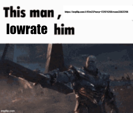He poked at the sleeping bear | https://imgflip.com/i/97et23?nerp=1729711266#com33837294; lowrate | image tagged in this man _____ him | made w/ Imgflip meme maker