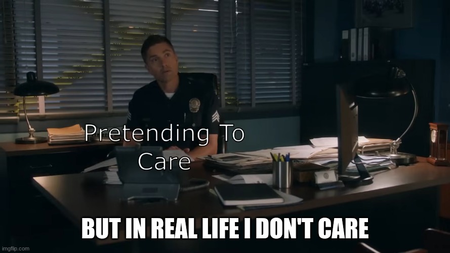 tim Bradford | BUT IN REAL LIFE I DON'T CARE | image tagged in tim bradford | made w/ Imgflip meme maker