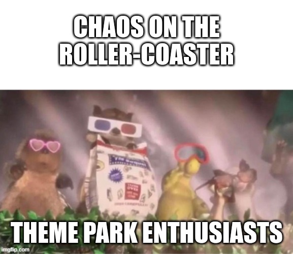 The Chaos of the Roller Coaster and Enthusiasts | CHAOS ON THE ROLLER-COASTER; THEME PARK ENTHUSIASTS | image tagged in over the hedge,theme park,rollercoaster,roller coaster | made w/ Imgflip meme maker