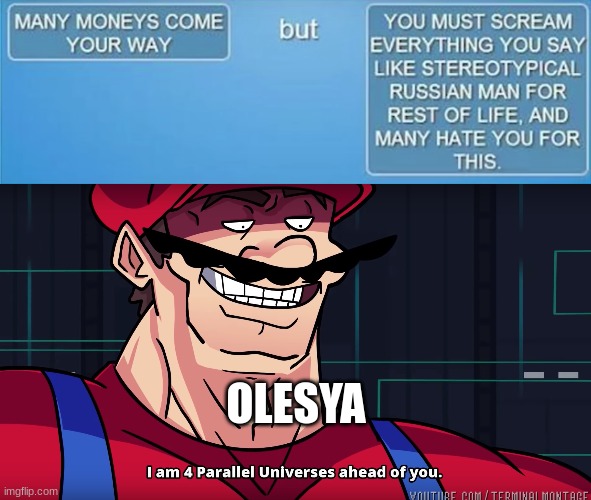 Has moneys. Is Russian. Now to be man. | OLESYA | image tagged in ocs,mario i am four parallel universes ahead of you | made w/ Imgflip meme maker