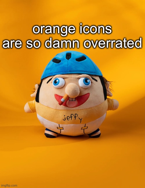 rot | orange icons are so damn overrated | image tagged in rot | made w/ Imgflip meme maker