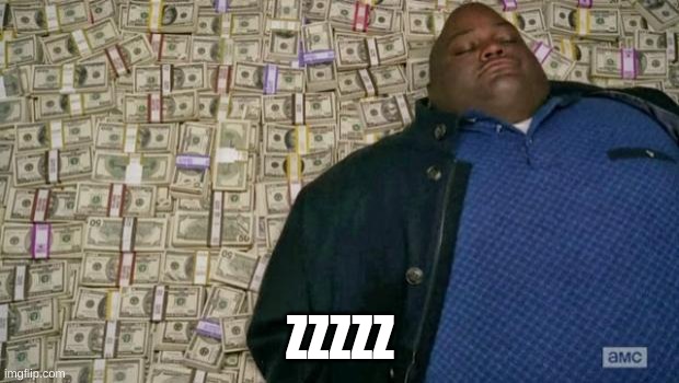 huell money | ZZZZZ | image tagged in huell money | made w/ Imgflip meme maker