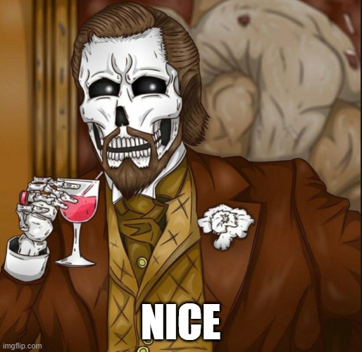 Skeleton Leo | NICE | image tagged in skeleton leo | made w/ Imgflip meme maker