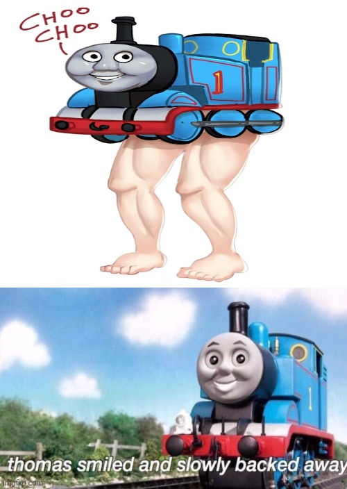 Nooooo, not the legs | image tagged in thomas smiled and slowly backed away,legs,leg,cursed image,memes,thomas the tank engine | made w/ Imgflip meme maker