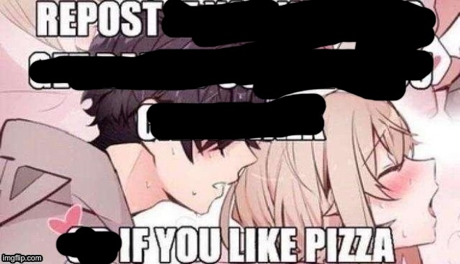 Repost if you like pizza | image tagged in repost if you like pizza | made w/ Imgflip meme maker