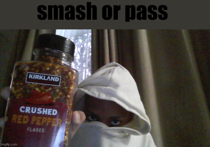 smash or pass | made w/ Imgflip meme maker