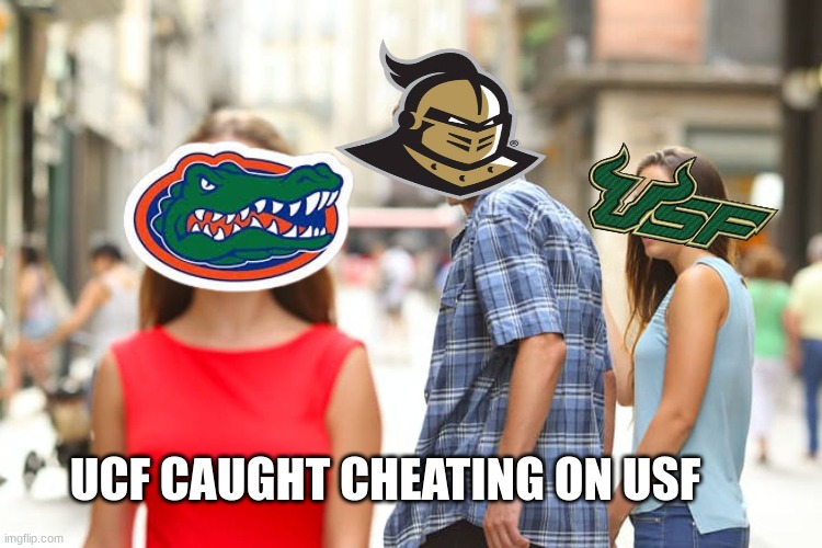 USF Bulls meme | UCF CAUGHT CHEATING ON USF | image tagged in memes,distracted boyfriend | made w/ Imgflip meme maker