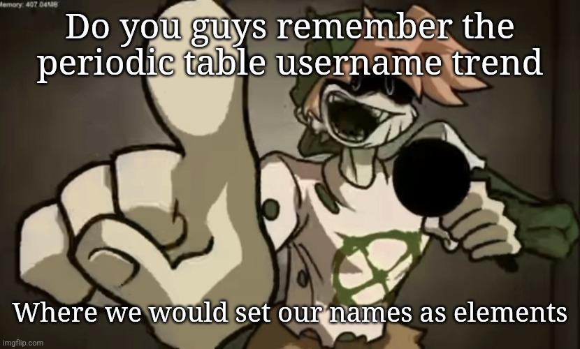 Spooky Billy | Do you guys remember the periodic table username trend; Where we would set our names as elements | image tagged in spooky billy | made w/ Imgflip meme maker