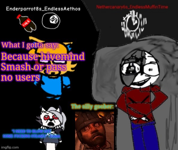 Any gender too | Because hivemind
Smash or pass
no users | image tagged in enderparrot8 and nethercanary6 shared announcement | made w/ Imgflip meme maker