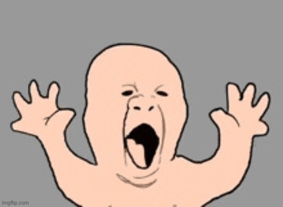 Screaming baby | image tagged in screaming baby | made w/ Imgflip meme maker